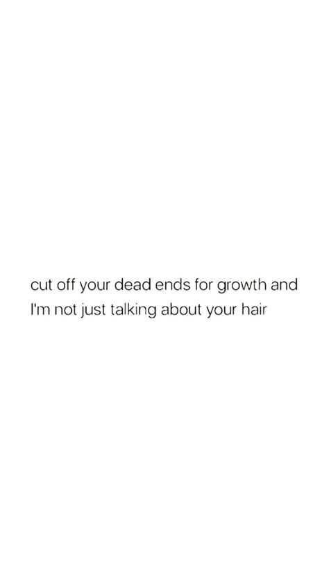 Cut Off Quotes, Know My Worth Quotes, Dead Ends Hair, Growing Quotes, Ending Quotes, Random Clicks, Honest Quotes, Done Quotes, Hair Quotes