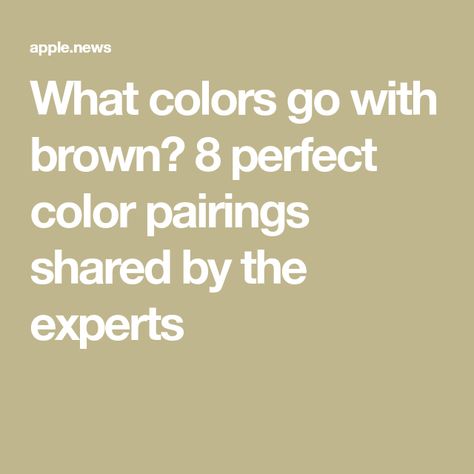 What colors go with brown? 8 perfect color pairings shared by the experts Colors That Compliment Brown, Colors That Go With Brown, What Color Goes With Brown, Dark Blue Painted Walls, What Colors Go With Brown, Brown Cupboards, Tan Furniture, Dark Brown Floor, Green Walls Living Room