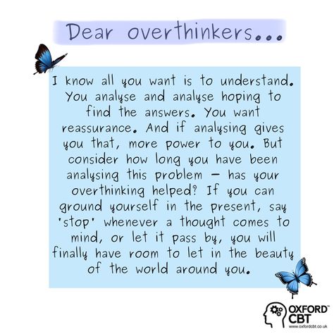 The world around you has so much beauty that you miss when you’re busy overthinking. I know when you get in the trap of analyzing something it can feel impossible to get out. You believe what you are doing is productive, that some day you will ‘finally understand’ and then everything will be okay. But deeply consider if it is actually helping. How long have you been mulling over this issue? Have you actively made any changes? Are you going round and round in circles? Sometimes we will never kn Affirmations For Overthinking Quotes, When You Overthink Everything, Open When You Are Overthinking, What Is Overthinking, Open When You Are Overthinking Letter, What To Do When Overthinking, How To Be Okay, When Overthinking, Open When Letters For Boyfriend