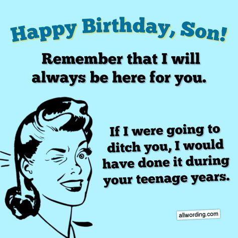 Happy Birthday, son! Remember that I will always be here for you. If I were going to ditch you, I would have done it during your teenage years. #happybirthdayson Happy Birthday To My Son From Mom Funny, Happy Birthday Son Meme, Birthday Wishes For Son From Mom Funny, Funny Son Birthday Quotes From Mom, Son Birthday Wishes From Mom Funny, Funny Son Birthday Quotes, Son Birthday Quotes From Mom Funny Humor, Happy Birthday Son From Mom Funny, Happy 20th Birthday Son