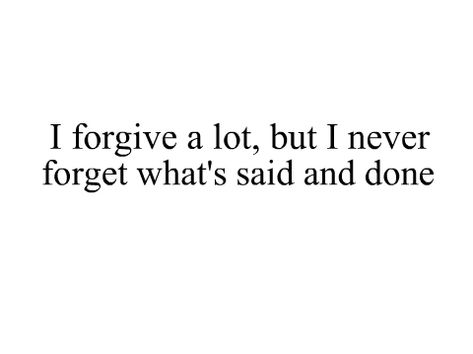 i forgive Forgive Not Forget, Never Forget Quotes, Most Beautiful Love Quotes, Forgive But Never Forget, Honesty Quotes, Forgotten Quotes, Moving On Quotes, Forgive And Forget, Relatable Stuff