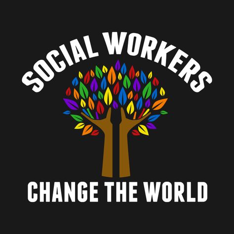 Social Workers Change the World - Cute Social Work - T-Shirt | TeePublic Guardian Ad Litem, Social Worker Quotes, Social Worker Month, Social Work Quotes, Social Worker Appreciation, Social Work Month, Physical Therapy Gifts, Volunteer Ideas, Sublimation Items