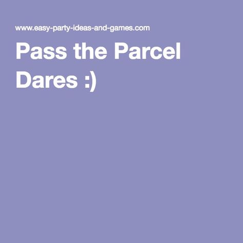 Pass the Parcel Dares :) Forfeit Ideas, Pass The Parcel Ideas, Dares For Teens, Pass The Parcel Game, Party Dares, Pass The Parcel, Funny Party Games, Truth Or Dare Questions, Dare Questions