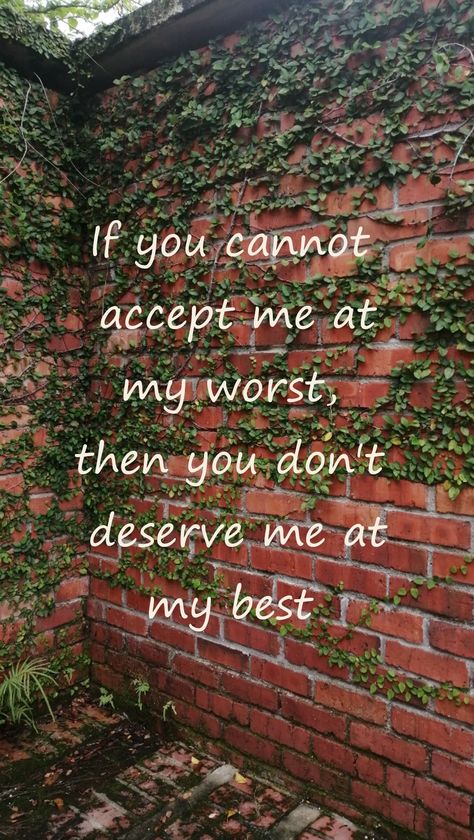 You Don’t Deserve Me At My Best, If You Can’t Accept Me At My Worst, I Need Somebody Who Can Love At My Worst, You Don’t Deserve Me, At My Worst, Angry Quote, Deep Quote, Dont Deserve You, You Dont Deserve Me