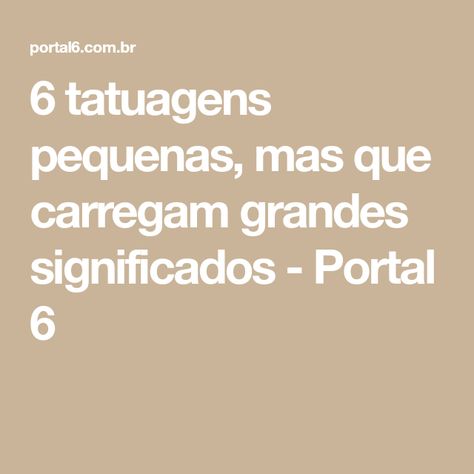 6 tatuagens pequenas, mas que carregam grandes significados - Portal 6 Portal, Math Equations, Tattoos