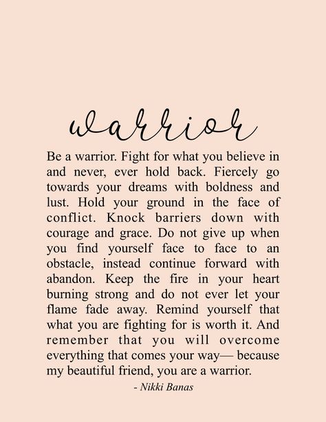 Be a Warrior Quote & Poetry - Nikki Banas, Walk the Earth Quotes Distance, Be A Warrior, Soul Love Quotes, Life Quotes Love, Warrior Quotes, Self Quotes, Self Love Quotes, Encouragement Quotes, Woman Quotes