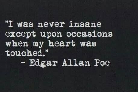 " i was never insane except upon occasions when my heart was touched" Edgar Allen Poe Quotes, Edgar Allan Poe Quote, Poe Quotes, Allen Poe, Edgar Allen Poe, Writers And Poets, Edgar Allan Poe, Poem Quotes, What’s Going On