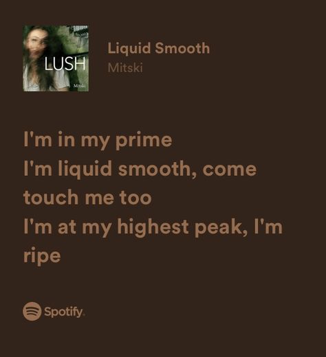 Im Liquid Smooth Mitski, Liquid Smooth Mitski Aesthetic, Liquid Smooth Mitski, Taylor Hernandez, Abigail Jones, Mitski Aesthetic, Mitski Lyrics, Magic Cabinet, Lush Aesthetic