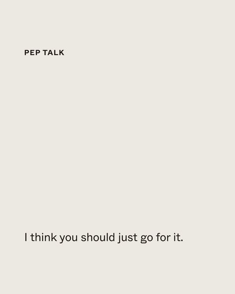 In case you're in need of a little pep talk. Pep Talk, Pep Talks, Just Go, Need This, Quick Saves