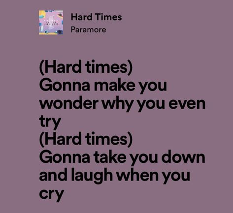 Paramore Quotes, Hard Times Paramore, Paramore Lyrics, Relatable Lyrics, Lyrics Spotify, Favorite Lyrics, Aesthetic Quotes, Try Harder, Paramore