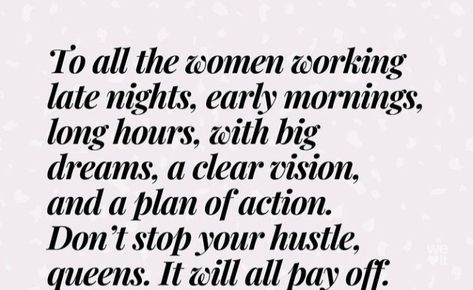 Quotes Late Nights Early Morning Quotes, Early Morning Quotes, Women Working, Hustle Quotes, Early Mornings, Dont Stop, Big Dreams, Clear Vision, Long Hours