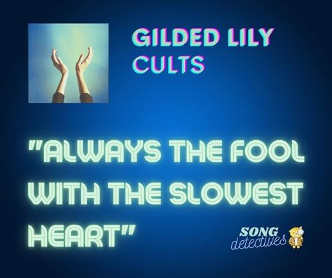 Always the fool with the slowest heart, song quote from Gilded Lily by Cults Always The Fool With Slowest Heart, Always The Fool, Gilded Lily, Heart Song, Girl Bye, Songs With Meaning, Heart Songs, Indie Pop, Lie To Me