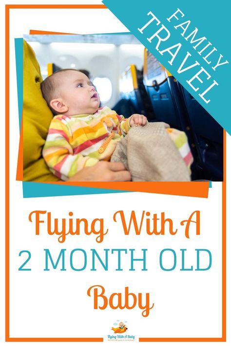 Tips for Flying With a 2 Month Old • Flying With A Baby - Family Travel Flying With Baby, Baby On Plane, Two Month Old Baby, 5 Month Baby, Tips For Flying, 2 Month Old Baby, 5 Month Old Baby, Airplane Activities, 2 Month Baby