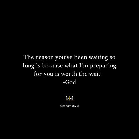 The reason you’ve been waiting so long is because what I’m preparing for you is worth the wait. -God Follow 👉 @mindmotivez for more motivational quotes. . . . . #FaithJourney #GodsPlan #BlessingsComing #DivineTiming #TrustGod #FaithQuotes #SpiritualGrowth #GodsWill #WaitingOnGod #ChristianQuotes #AbundanceMindset #DoorsClosed #motivation #inspiration God Is Preparing You Quotes, Waiting On Gods Timing Quotes, Worth The Wait Quotes, Gods Timing Quotes, Waiting Quotes, I Will Wait, Waiting On God, God Made You, Quotes Prayer