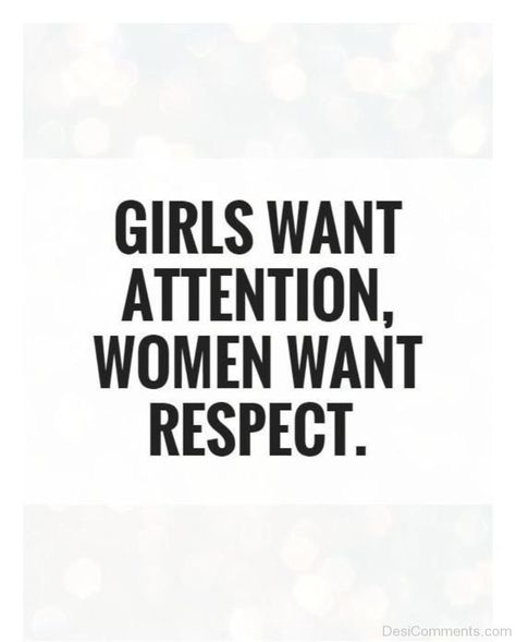 And some women get neither... Attention Seeker Quotes, Seeker Quotes, Short Girl Quotes, Attention Quotes, Want Attention, Diva Quotes, Respect Quotes, 15th Quotes, Boy Quotes