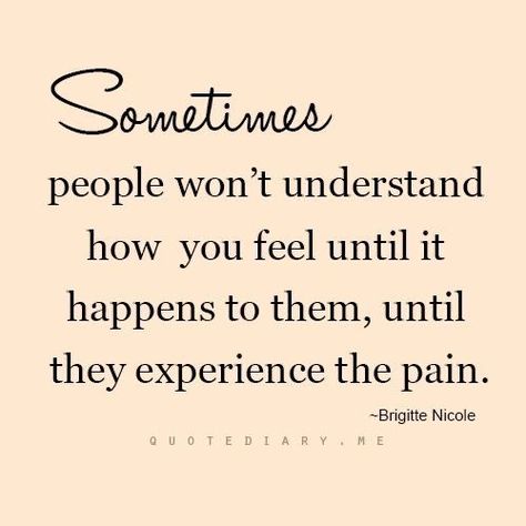 sometimes people don't understand how you feel - Google Search Until It Happens To You Quote, Deal With People How They Deal With You, When People Dont Understand You, Dont Understand Me Quotes, Harsh Truth Quotes, Unwanted Quotes, Yes Quotes, Empower Quotes, Situation Quotes