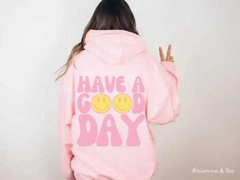 Have A Good Day Hoodie, Womens Oversized Sweatshirts, Vsco Hoodie, Positive Hoodie, Aesthetic Hoodies, Hoodie Aesthetic, Aesthetic Hoodie, Have A Day, Hoodie Women