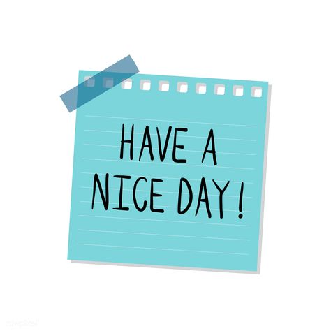 Have a nice day note illustration | free image by rawpixel.com Have A Nice Day Illustration, Have A Nice Day Aesthetic, Note Illustration, Days Quotes, Morning Announcements, Greetings For The Day, Smiley Happy, Weekday Quotes, Pic Art