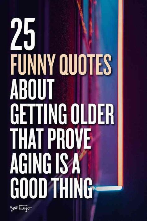 Aging is not that bad ... and sometimes, according to these funny birthday memes, it's kind of hilarious. These funny quotes about getting older will help you see the bright side of the aging process - especially on your birthday. #happybirthday #memes #quotes #quotesaboutgettingolder #aging Follow us on Pinterest: www.pinterest.com/yourtango Old Friend Birthday Quotes Funny, Funny Quotes On Aging, With Age Comes Wisdom Quotes Funny, Message To Self Birthday, Quote About Getting Older, Funny Sayings About Getting Older, Funny Quotes For Birthday Cards, Funny Quotes About Birthdays, Birthday Jokes Humor Hilarious