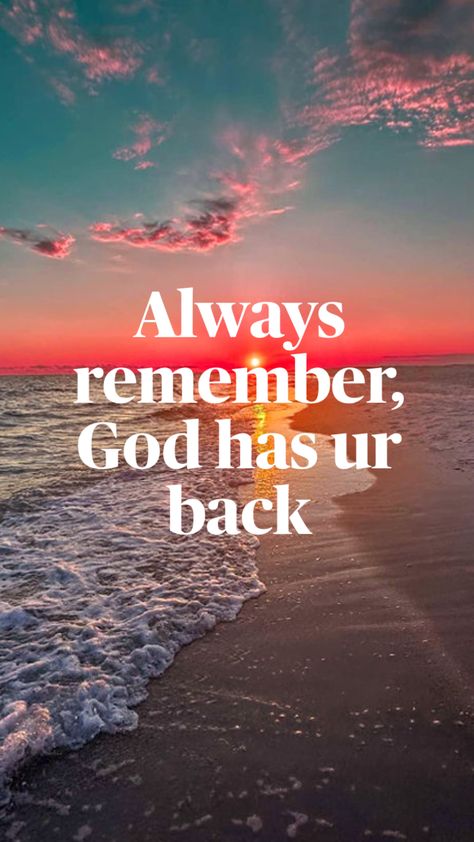 #god has your back God Has Your Back, Always Remember, Your Back