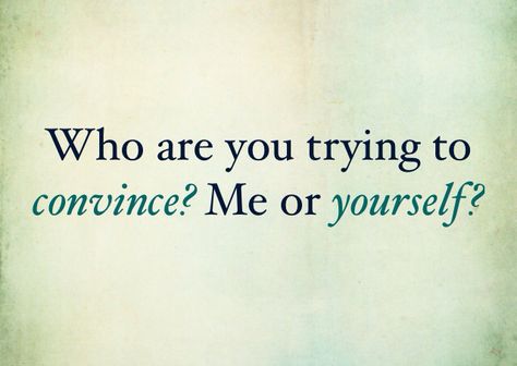 I'm going with yourself because I know the truth from the person on the other side of your so called "feelings" and lies. You can lie out loud and you can lie to yourself but whatever seemed real to you wasn't reciprocated. Get a clue. You Can Lie To Others But Not Yourself, Keep Lying To Yourself, Keep Lying Quotes, How To Lie Convincingly, Truth And Lies Quotes, Lying To Yourself, Demonic Quotes, Get A Clue, Lies Quotes