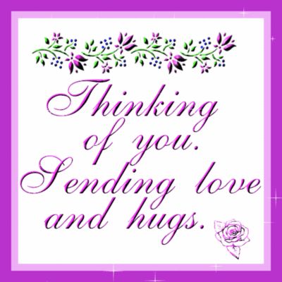 Sending Hugs Quotes, Sending Love And Hugs, Thinking Of You Images, Love And Hugs, Hugs And Kisses Quotes, Thinking Of You Today, Thinking Of You Quotes, Hug Quotes, Sympathy Quotes