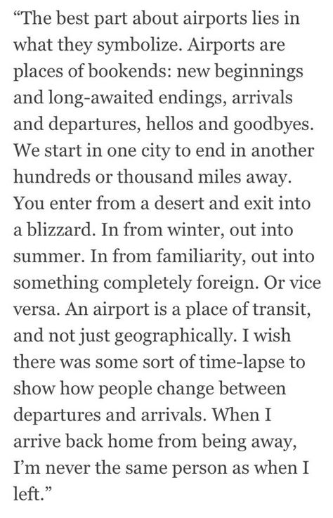 I just returned from a brief trip, yet I feel like I have been away for a very long time.  While everything looks the same, everything feels decidedly different.  Something has changed.  I have cha… Life And Travel Quotes, European Trips, Scrapbook Sayings, Travel Notes, The Poem, Daily Reminders, Adventure Quotes, Foreign Exchange, Flight Attendant