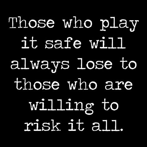 Those who play it safe will always lose to those who are willing to risk it all. ~ @RE_Shockley #risk  #reward #quote #quotes #quoteoftheday Rivalry Quotes, Reward Quotes, Rival Quotes, Risk It All Quotes, Stop Playing It Safe Quotes, No Risk No Reward Tattoo, Big Risk Quotes, Risk Reward Quotes, Risk Vs Reward Quotes