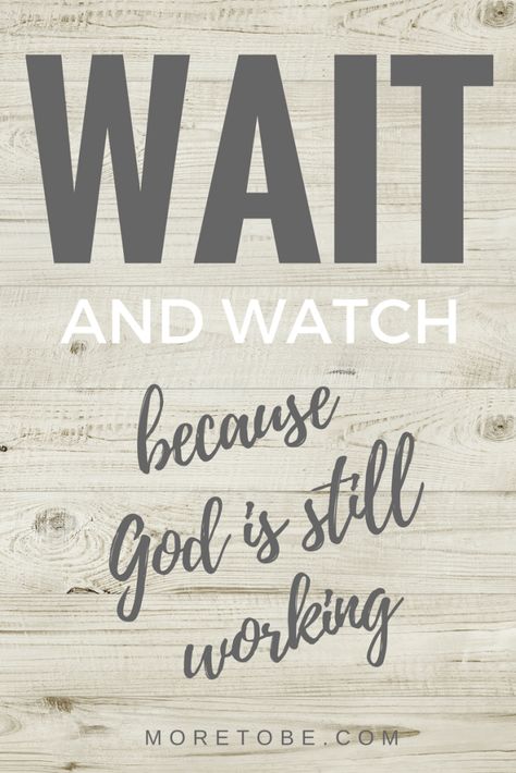 Wait and watch because God is still working. Wait And Watch Quotes, Watch Quotes, Wait And Watch, Waiting On God, Thank You God, To Wait, Still Working, Spiritual Inspiration, Bible Inspiration