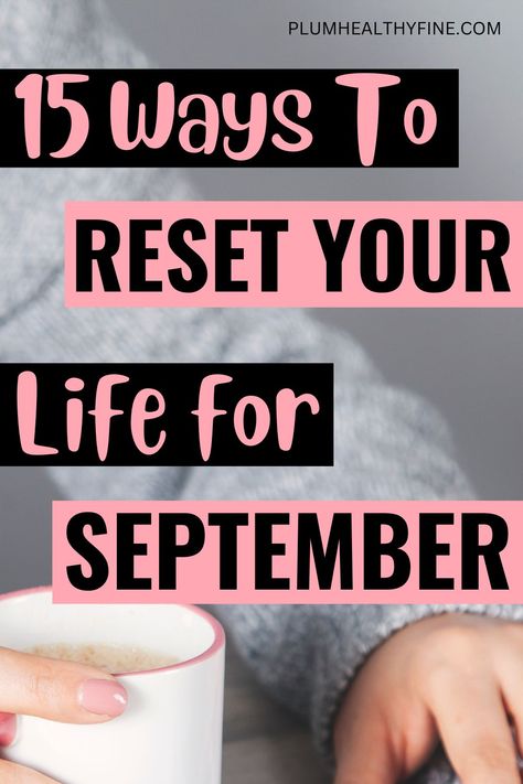 15 ways to reset your life for september September Reset Routine, Life Reset Checklist Women, September Checklist, October Reset, How To Reset Your Life, Life Reset Checklist, 2025 Habits, Saturday Reset, Reset Routine Checklist