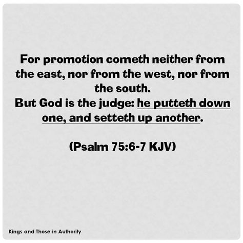 Psalm 75:6-7 KJV Psalm 75:6-7, Psalm 75, Bible Study Verses, Daily Verses, Inspirational Message, Names Of Jesus, Me Time, Beautiful Quotes, Bible Study