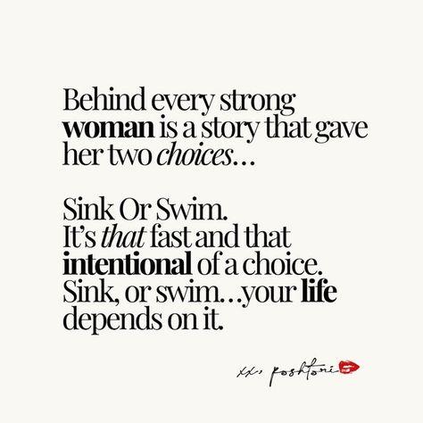 Behind Every Strong Woman, Swim Quotes, Swimming Quotes, Sink Or Swim, Second Choice, Strong Women Quotes, Strong Woman, Woman Quotes, Strong Women