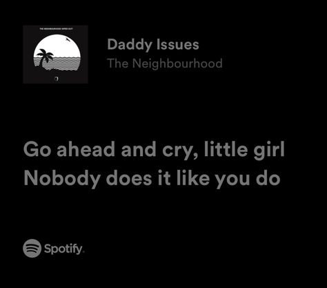 Daddy Issue The Neighborhood Spotify, Ddy Issues, Issues Lyrics, Comfort Songs, Just Lyrics, Beautiful Lady, Music Wallpaper, This Is Love, The Neighborhood