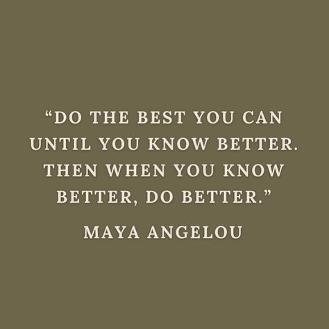 “DO THE BEST YOU CAN UNTIL YOU KNOW BETTER. THEN WHEN YOU KNOW BETTER, DO BETTER.” — MAYA ANGELOU . . . . . . . . #affirmations… | Instagram Do Your Best Until You Know Better, Do The Best You Can Quotes Maya Angelou, Do The Best You Can Quotes, Know Better Do Better Quote, Do Better Quotes, Know Better Do Better, January 15, Do Better, Maya Angelou