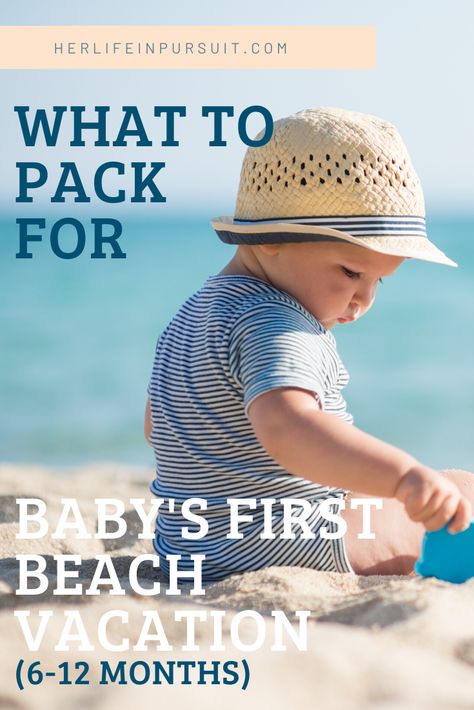 What to Pack for Baby's First Beach Vacation - We took our 10 month old baby to the beach, and here's what we packed! #babysfirstbeachtrip #babybeachvacation #beachbaby #whattopackforbaby #momblog #mommyblog #mommyblogger #herlifeinpursuit #waterbaby #babybeachbum Beach Trip Packing List, Beach Trip Packing, Baby Packing List, What To Pack For Vacation, 11 Month Old Baby, Baby Vacation, Beach Vacation Packing, Beach List, 5 Month Old Baby