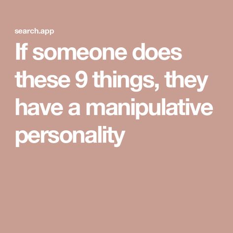 If someone does these 9 things, they have a manipulative personality Signs Of A Manipulative Person, Dealing With Manipulative People, Manipulative Girlfriend, Manipulative People Quotes, Draining People, Good Personality Traits, Female Manipulator, Dual Personality, Addictive Personality