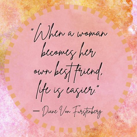 'When a woman becomes her own best friend life is easier.'  Diane von Furstenberg Diane Von Furstenberg Quotes, Iyanla Vanzant Quotes, Henry David Thoreau Quotes, Own Best Friend, Thoreau Quotes, New Year Post, Iyanla Vanzant, Coretta Scott King, Girl Power Quotes