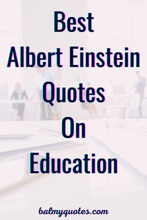 Continued Education Quotes, Quote By Albert Einstein, Education Is Not Everything Quotes, Quotes About Learning Education, Always Learning Quotes, Education Quotes Inspirational Knowledge, Knowledge Quotes Education, Educational Quotes Inspirational, Education Quotes For Students Motivation