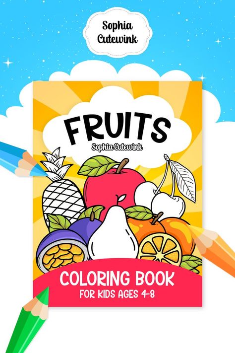 Fruits Coloring Book for Kids Ages 4-8 by Sophia Cutewink Kids Magazine Design, Booklet Cover Design, Amazon Coloring Books, Fruit Designs, Fun Fruit, Fruit Coloring Pages, Toddler Coloring Book, Designs Coloring Books, Kids Coloring Book