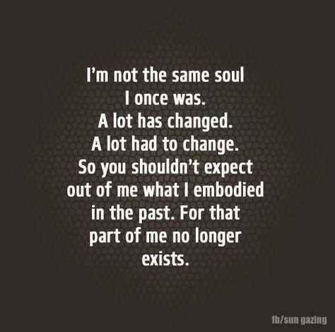 I’ve Changed For The Better, Changes In People Quotes, Im Not Who I Was A Year Ago Quotes, I Am Not The Same Person I Was, People Do Change For The Better, I’m Not The Same Person I Was, I Am A Different Person Quotes, I Am Not The Person I Used To Be, I'm Not The Same Person Quotes