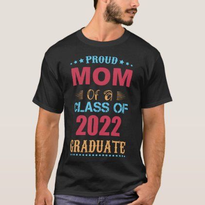 Proud Mom of a Class of 2022 Graduate T-Shirt Paraprofessional Shirts, Classroom Assistant, High School Outfits, Senior Gifts, Class Of 2022, Wolf T Shirt, Back To School Outfits, School Shirts, Student Gifts