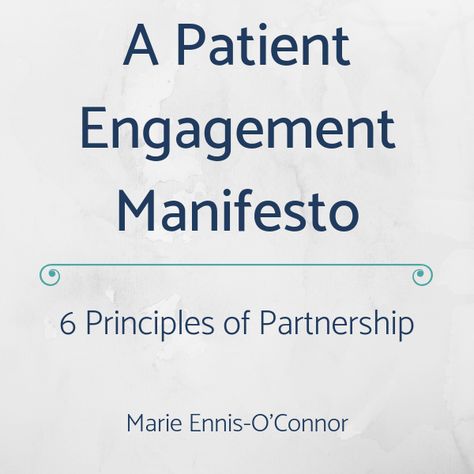 A Patient Engagement Manifesto– 6 Principles of Partnership – Patient Empowerment Network Patient Engagement Ideas, Doctor Patient, Patient Safety, Internal Communications, Patient Education, Healthcare Design, Communications Strategy, Start Ups, Digital Technology