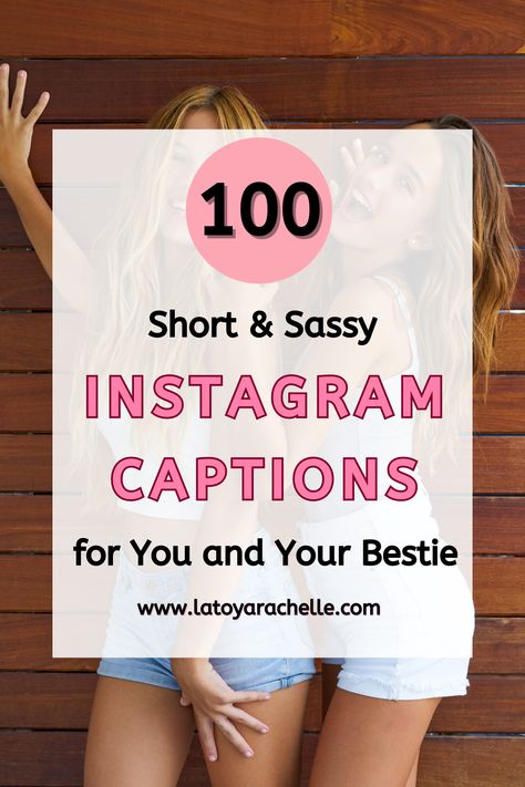 Pinterest pin featuring two women standing playfully against a wooden background. The text overlay reads "100 Short & Sassy Instagram Captions for You and Your Bestie" with a pink circle highlighting "100." The website "www.latoyarachelle.com" is displayed at the bottom. Cute Best Friend Captions For Instagram, Short Friend Captions Instagram, Bff Funny Captions, Quotes For Instagram Captions Friends, Friend Instagram Story Caption, Beat Friend Quotes, Short Best Friend Instagram Captions, Reunited Friends Captions, Years Of Friendship Caption