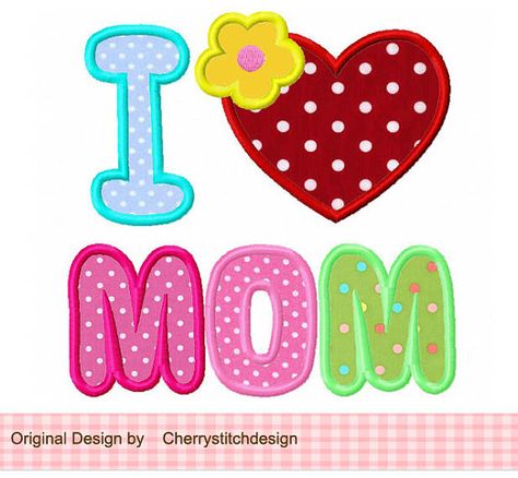 Baby Applique, Machine Embroidery Applique, Machine Applique, I Love Mom, Applique Embroidery Designs, Machine Embroidery Patterns, Mothers Day Crafts, Applique Patterns, Love Mom