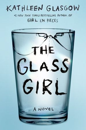 New Books To Read in October | Penguin Random House Glass Girl Book, The Glass Girl Kathleen Glasgow, The Glass Girl Book, Books Like Girl In Pieces, Girl In Pieces Book, Books To Read In October, Popular Books To Read, Teen Books To Read, Book Recommendations For Teens