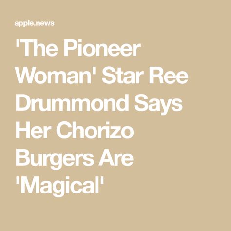 'The Pioneer Woman' Star Ree Drummond Says Her Chorizo Burgers Are 'Magical' Chorizo Burgers, Chorizo Burger, Burger Night, Food Network Star, Ree Drummond, Roll Ups, Pioneer Woman, Cheat Sheet, Food Network