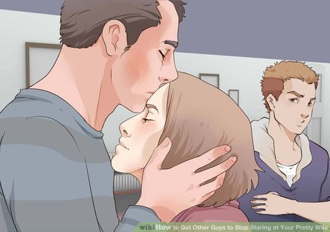 3 Ways to Get Other Guys to Stop Staring at Your Pretty Wife Your Pretty, Staring At You, Stop Staring, Never Change, Significant Other, Feel Better, Art Style, Anime, Art