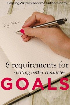 6 Requirements for Writing Better Character Goals - Helping Writers Become Authors Character Goals, Story Editing, Writing Genres, Writing Blog, A Writer's Life, Writers Notebook, Character Arc, Writing Strategies, Good Character