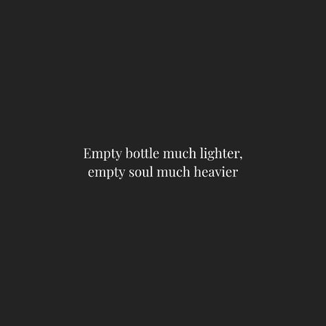 Empty Heart Quotes, Empty Soul Quotes, Empty Soul, Feed The Soul, Empty Heart, Short Meaningful Quotes, Soul Quotes, Empty Bottles, Heart Quotes