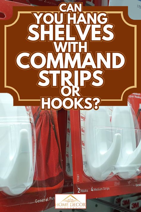 Can You Hang Shelves With Command Strips Or Hooks? - Home Decor Bliss Hanging Shelves With Command Hooks, Command Strip Ideas Wall Decor, Command Strip Shelves The Wall, Hanging Shelves Without Nails, 3m Hook Ideas, Command Hook Shelves, No Drill Hanging Shelves, Command Strip Hacks, How To Hang Shelves Without Nails